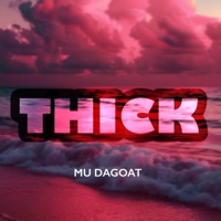 THICK (Coming Just Like) - Single - Mu DaGoat