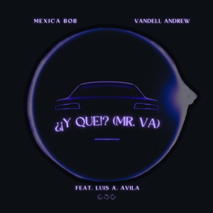 ¿¡Y QUE!? (Mr. VA) [feat. Luis Alberto Avila]