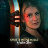 Ghosts In the Walls - Hudson Rose
