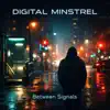 Digital Minstrel - Between Signals