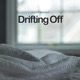 Drifting Off