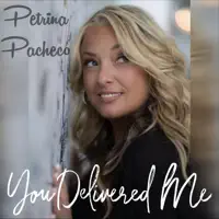 Petrina Pacheco — You Delivered Me