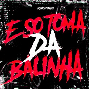 É SÓ TOMA DA BALINHA - Single