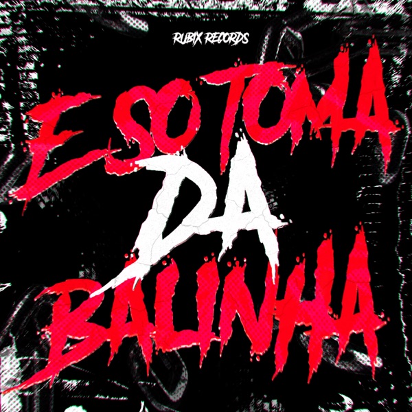 É SÓ TOMA DA BALINHA - Single