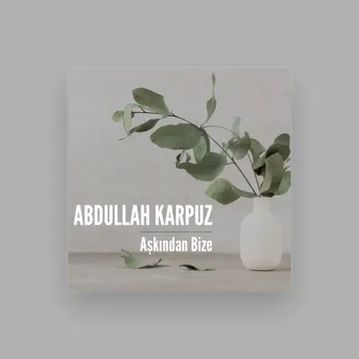 Listen to Abdullah Karpuz, watch music videos, read bio, see tour dates & more!