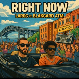 RIGHT NOW (feat. Blakcard ATM) LaRoc