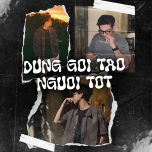 ĐỪNG GỌI TAO NGƯỜI TỐT (feat. Goozy)