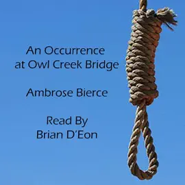 An Occurrence at Owl Creek Bridge (Unabridged)