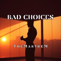 Bad Choices - Single - TheMastreM