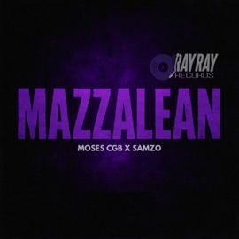 MAZZALEAN RayRayRecords, MOSES CGB & SAMZO