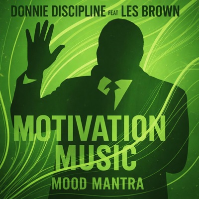 MOTIVATION MUSIC: MOOD MANTRA (feat. Les Brown) - EP