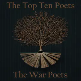 The Top 10 Poets - The War Poets: Five poems each from some of the best war poets ever