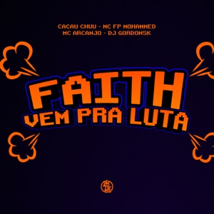 Faith Vem pra Luta (feat. MC FP MOHAMMED)