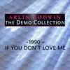 Arlin Godwin - If You Don't Love Me