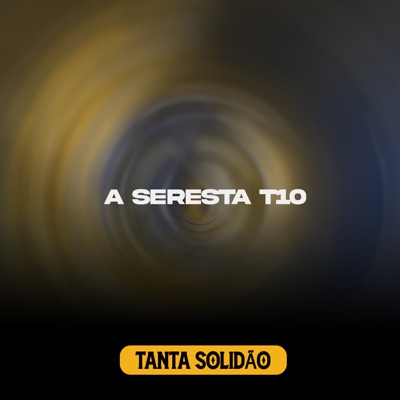 a seresta t10 - Tanta Solidão