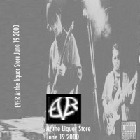 Ever: Live at: The Liquor Store (Ste-Foy) June 19 2000 [Live at: The Liquor Store (Ste-Foy) June 19 2000] - Ever