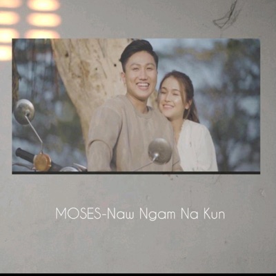 MOSES - Naw Ngam Na Kun