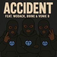 Accident (feat. B9ine & Vonie B) - Single - Wodack