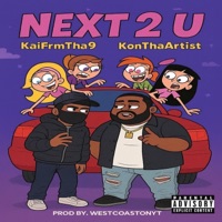 Next 2 U (feat. KaiFrmTha9) - Single - KonThaArtist