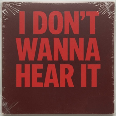 I don't wanna hear it - Single