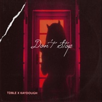 Don't Stop (feat. Kaydough) - Single - TDBLE