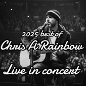 Chris A Rainbow the best of 2025 (Live in concert)
