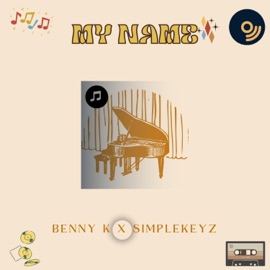 My Name (feat. Simplekeyz) Benny K