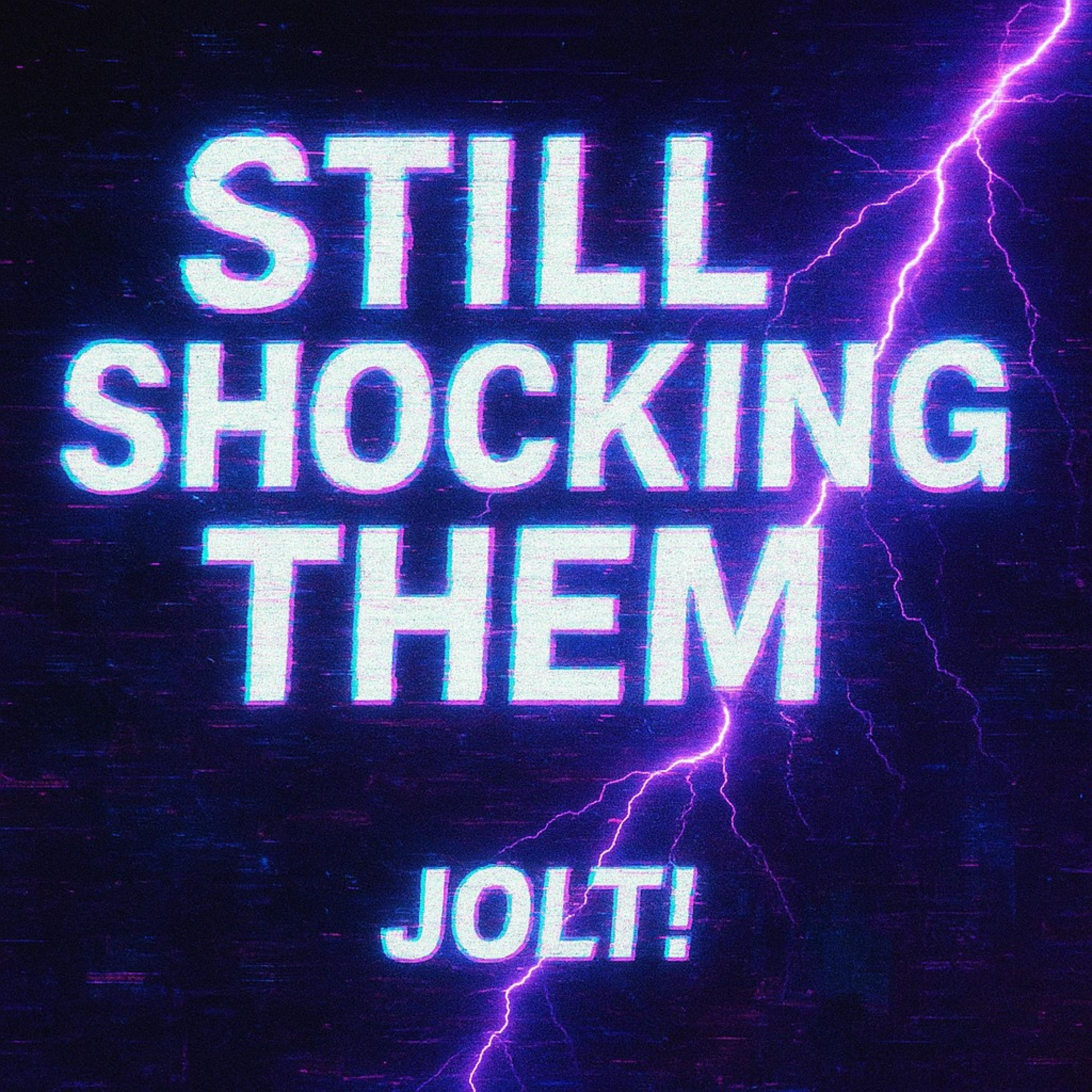 Still shocking them !