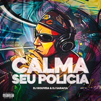 Calma Seu Polícia - Single - DJ Gouveia & DJ SARAIVA