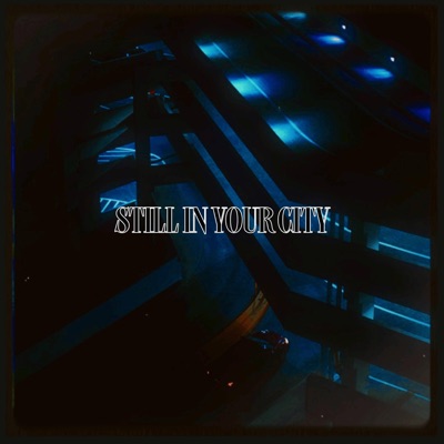 STILL IN YOUR CITY - Single