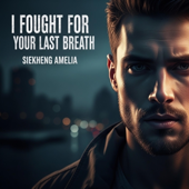 I Fought For Your Last Breath