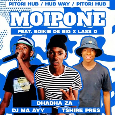 Moipone (feat. Djy Ma A, Dhadha Za, Lass Dikwakwa & President) - Single