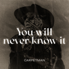 You Will Never Know It - Carpetman