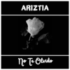 No Te Olvido - Ariztia