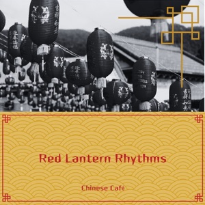 Red Lantern Rhythms: Warm Chinese Vibes for Cozy Moments