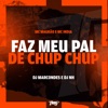 Faz Meu Pal de Chup Chup (feat. Mc Magrão & Mc India) - Single