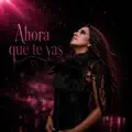 AHORA QUE TE VAS