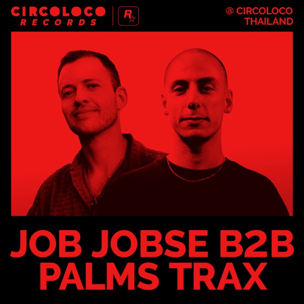 Job Jobse b2b Palms Trax at Circoloco Thailand (DJ Mix)