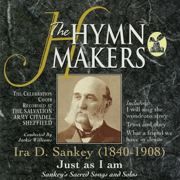 The Hymn Makers: Ira D. Sankey (Just as I Am)
