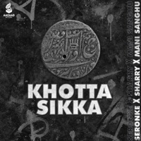 Khotta Sikka (feat. Sharry & Mani Sanghu) - Single - Seronke