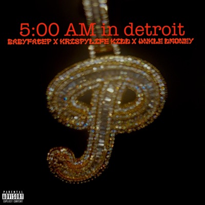 5:00Am In Detroit (feat. KrispyLife Kidd & Unkle Dmoney) - Single