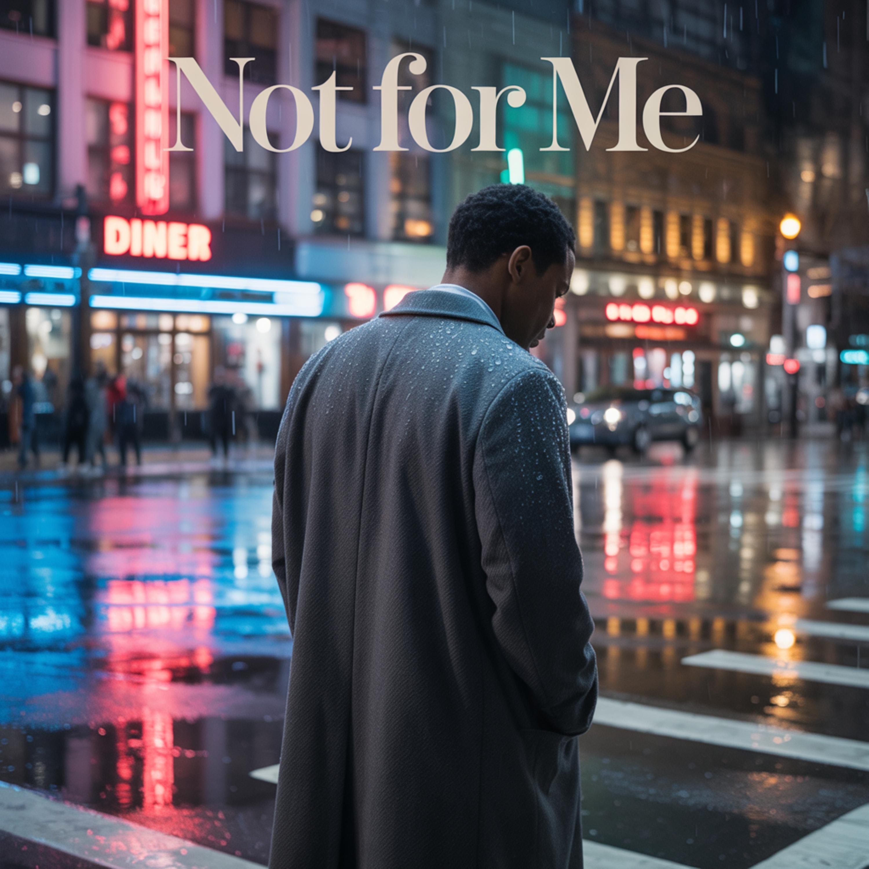 Not For Me - Single