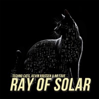 Ray Of Solar - Single - Techno Cats, Kevin Krissen & NØ FAVE