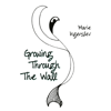 Growing Through the Wall - Marie Ingerslev