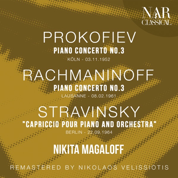 PROKOFIEV: PIANO CONCERTO No. 3; RACHMANINOFF: PIANO CONCERTO No. 3; STRAVINSKY: "CAPRICCIO POUR PIANO AND ORCHESTRA"