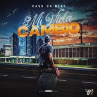 MI VIDA CAMBIO - Single - El Ca$h
