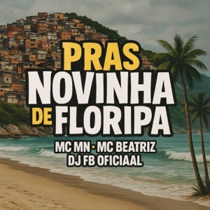 Pras Novinhas de Floripa (feat. MC BEATRIZ)
