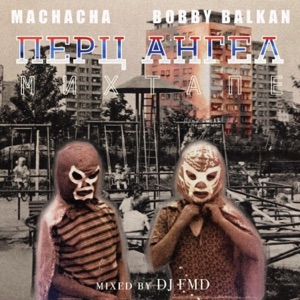 Machacha Presents Bobby Balkan The Perk Angle Mixtape Mixed by Dj FMD (feat. BOBBY BALKAN & DJ FMD)