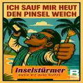 Ich sauf mir heut den Pinsel weich