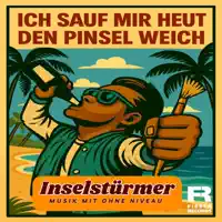 Ich sauf mir heut den Pinsel weich